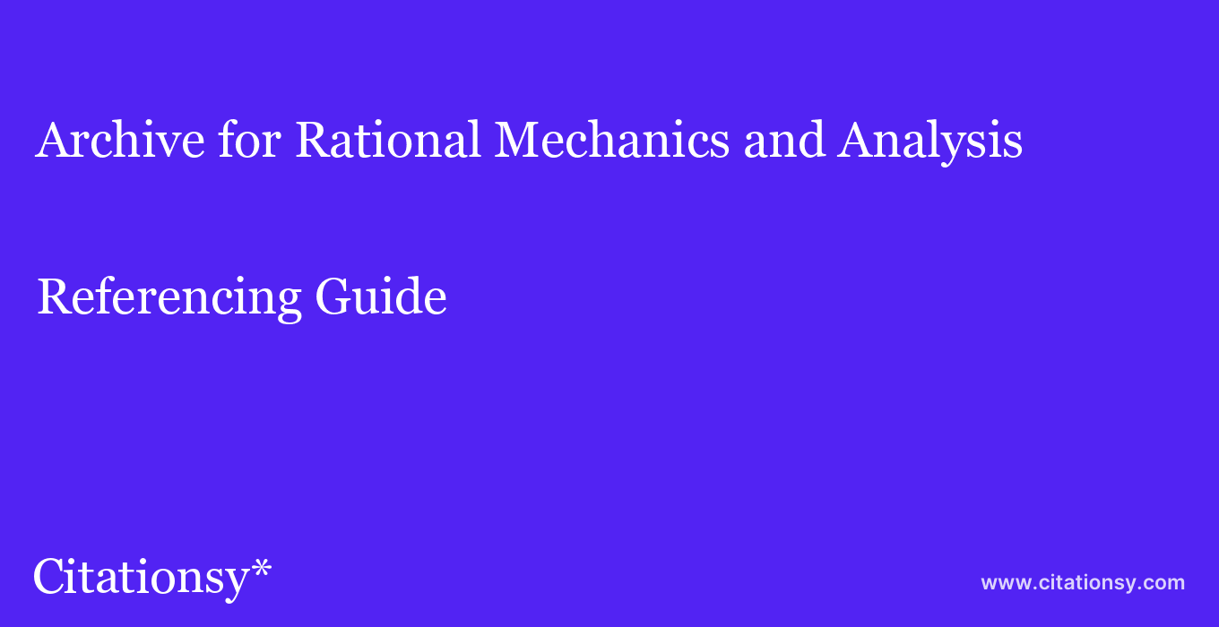 cite Archive for Rational Mechanics and Analysis  — Referencing Guide
